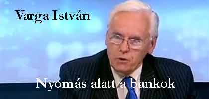 Varga István-Nyomás alatt a bankok