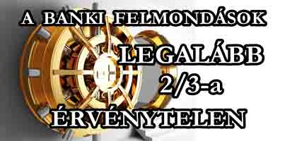 A BANKI FELMONDÁSOK LEGALÁBB 2/3-A ÉRVÉNYTELEN