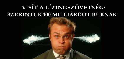 VISÍT A LÍZINGSZÖVETSÉG: SZERINTÜK 100 MILLIÁRDOT BUKNAK.