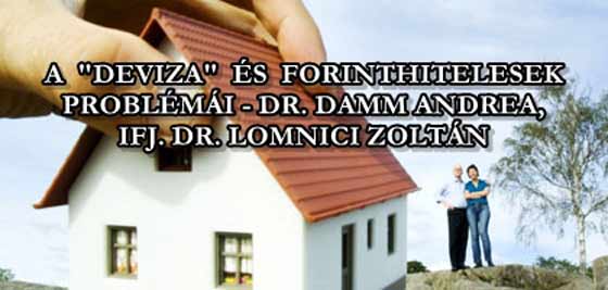 A "DEVIZA" ÉS FORINTHITELESEK PROBLÉMÁI-DR. DAMM ANDREA, IFJ. DR. LOMNICI ZOLTÁN