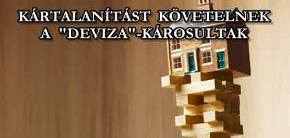 KÁRTALANÍTÁST KÖVETELNEK A "DEVIZA"-KÁROSULTAK.