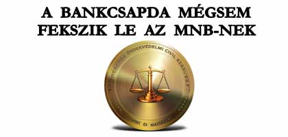 A BANKCSAPDA MÉGSEM FEKSZIK LE AZ MNB-NEK.