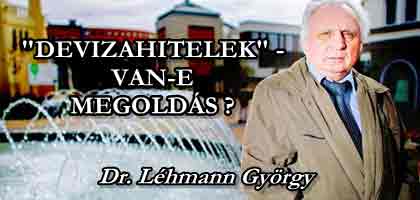 "DEVIZAHITELEK" - VAN-E MEGOLDÁS? DR. LÉHMANN GYÖRGY.