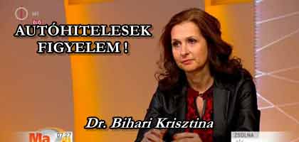 DR. BIHARI KRISZTINA - AUTÓHITELESEK FIGYELEM!