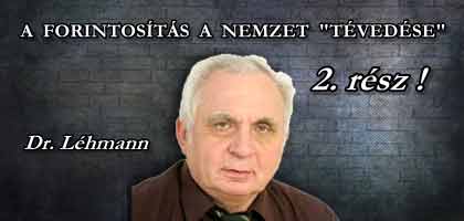 DR. LÉHMANN - A FORINTOSÍTÁS A NEMZET "TÉVEDÉSE" 2. RÉSZ.