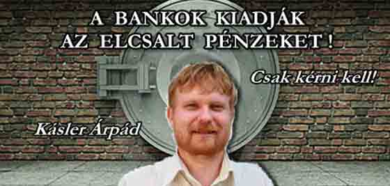 A BANKOK KIADJÁK AZ ELCSALT PÉNZEKET!