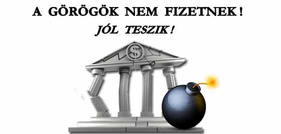 A GÖRÖGÖK NEM FIZETNEK! JÓL TESZIK!