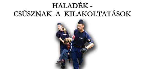 HALADÉK - CSÚSZNAK A KILAKOLTATÁSOK.