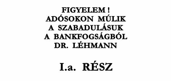 FIGYELEM! ADÓSOKON MÚLIK A SZABADULÁSUK A BANKFOGSÁGBÓL I.a. RÉSZ DR. LÉHMANN.