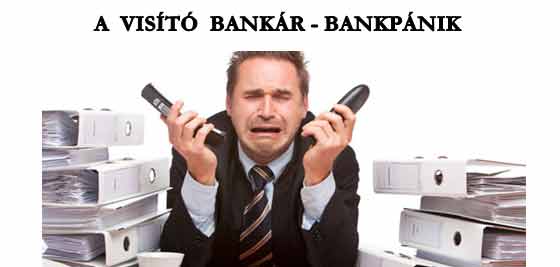 A VISÍTÓ BANKÁR - BANKPÁNIK.