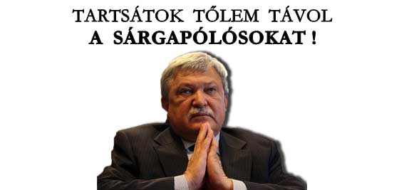 TARTSÁTOK TŐLEM TÁVOL A SÁRGAPÓLÓSOKAT!