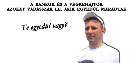 A BANKOK ÉS A VÉGREHAJTÓK AZOKAT VADÁSSZÁK LE, AKIK EGYEDÜL MARADTAK.