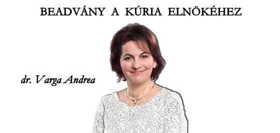 BEADVÁNY A KÚRIA ELNÖKÉHEZ-DR. DAMM ANDREA.