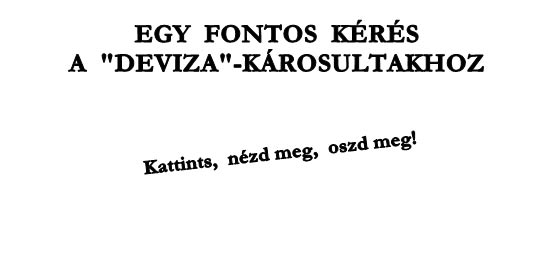 EGY FONTOS KÉRÉS A "DEVIZA"-KÁROSULTAKHOZ.