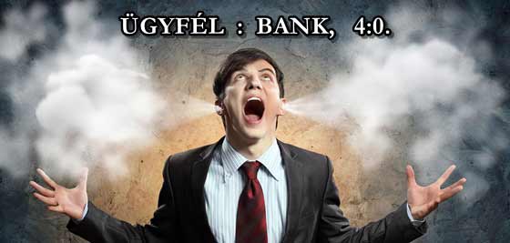 ÜGYFÉL : BANK, 4:0.