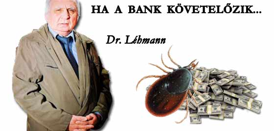 HA A BANK KÖVETELŐZIK.