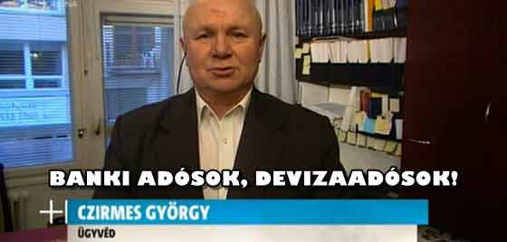DR. CZIRMES GYÖRGY-BANKI ADÓSOK, DEVIZAADÓSOK!