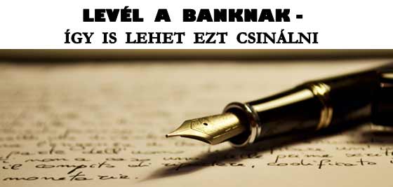 LEVÉL A BANKNAK-ÍGY IS LEHET EZT CSINÁLNI.