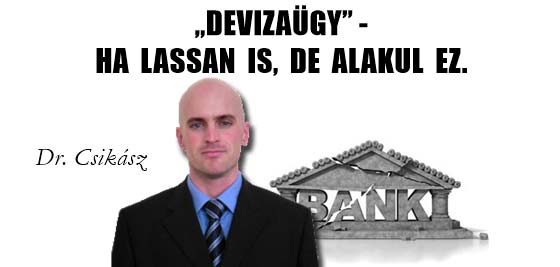 „DEVIZAÜGY” HA LASSAN IS, DE ALAKUL EZ.