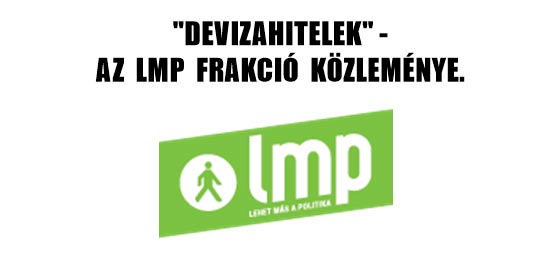 "DEVIZAHITELEK" - AZ LMP FRAKCIÓ KÖZLEMÉNYE.