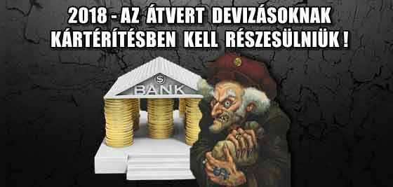 2018-AZ ÁTVERT DEVIZÁSOKNAK TELJES MÉRTÉKŰ KÁRTÉRÍTÉSBEN KELL RÉSZESÜLNIÜK!