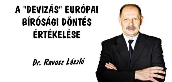 DR. RAVASZ LÁSZLÓ ÉRTÉKELI A "DEVIZÁS" EURÓPAI BÍRÓSÁGI DÖNTÉST.