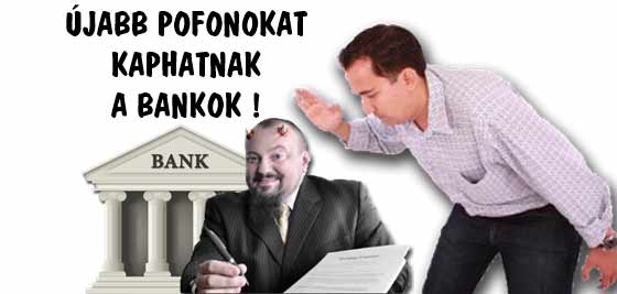 ÚJABB POFONOKAT KAPHATNAK A BANKOK!