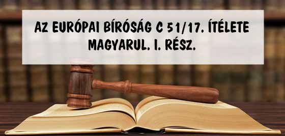 AZ EURÓPAI BÍRÓSÁG C 51/17. ÍTÉLETE MAGYARUL. I. RÉSZ.