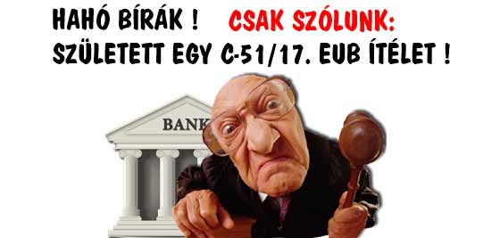 HAHÓ BÍRÁK! CSAK SZÓLUNK: SZÜLETETT EGY C-51/17. EUB ÍTÉLET!