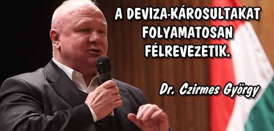 DR. CZIRMES-A DEVIZA-KÁROSULTAKAT FOLYAMATOSAN FÉLREVEZETIK.