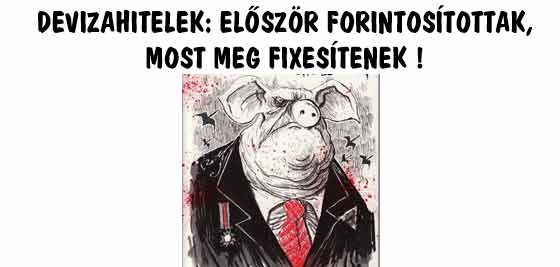 DEVIZAHITELEK: ELŐSZÖR FORINTOSÍTOTTAK, MOST MEG FIXESÍTENEK!