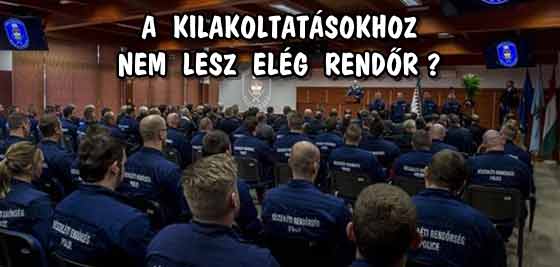 A KILAKOLTATÁSOKHOZ NEM LESZ ELÉG RENDŐR?