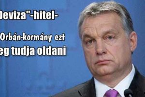 "Deviza"-hitel-az Orbán-kormány ezt meg tudja oldani