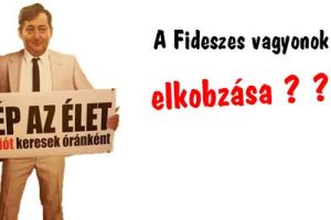A Fideszes vagyonok elkobzása?