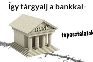 Így tárgyalj a bankkal-tapasztalatok