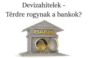 Kockázatkezelés, banki tájékoztatás, Nemzeti Civil Kontroll, Devizahitelek - Térdre rogynak a bankok?
