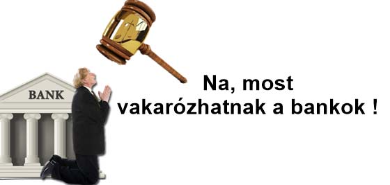 Devihahiteles igazságtétel, Dr. Szabó V. László ügyvéd, devizahitel, Nemzeti Civil Kontroll, Na, most vakarózhatnak a bankok!