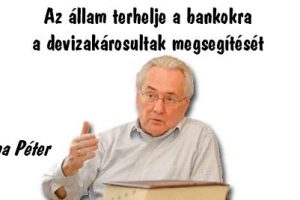 devizahitel, Nemzeti Civil Kontroll, Az állam adóként terhelje a bankokra a devizakárosultak megsegítését, Róna Péter