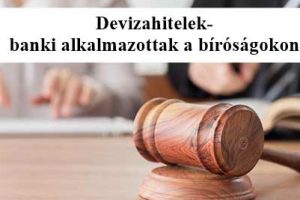deviza, Nemzeti Civil Kontroll, dr. Szabó László ügyvéd, Devizahitelek-banki alkalmazottak a bíróságokon