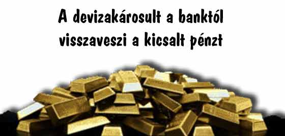 Dr. Szabó V. László ügyvéd, devizahitel, Nemzeti Civil Kontroll, Amikor az átvert devizakárosult a banktól visszaveszi a kicsalt pénzt