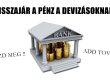 VISSZAJÁR A PÉNZ A DEVIZÁSOKNAK-OSZD MEG